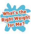 What's the Right Weight for Me